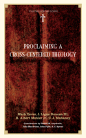 Proclaiming a Cross-Centered Theology