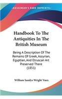 Handbook To The Antiquities In The British Museum