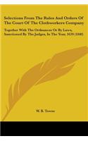 Selections From The Rules And Orders Of The Court Of The Clothworkers Company