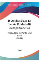 P. Ovidius Naso Ex Iterata R. Merkelii Recognitione V3