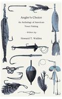 Angler's Choice - An Anthology of American Trout Fishing
