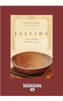 Fasting: Spiritual Freedom Beyond Our Appetites (Large Print 16pt)