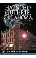 Haunted Guthrie, Oklahoma