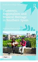 Flamenco, Regionalism and Musical Heritage in Southern Spain