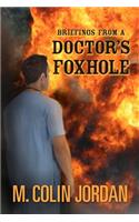Briefings from a Doctor's Foxhole
