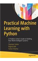 Practical Machine Learning with Python: A Problem-Solver's Guide to Building Real-World Intelligent Systems