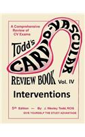 Todd's Cardiovascular Review Book: Volume 4: Interventions