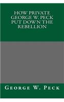 How Private George W. Peck Put Down the Rebellion: (English)