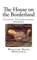 The House on the Borderland: Classic Supernatural Horror