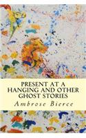 Present at a Hanging and Other Ghost Stories