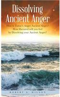 Dissolving Ancient Anger