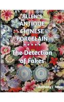 Allen's Antique Chinese Porcelain ***The Detection of Fakes***