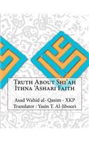 Truth About Shi'ah Ithna 'Ashari Faith