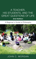 Teacher, His Students, and the Great Questions of Life, Second Edition