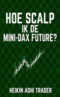 Hoe scalp ik de Mini-DAX-Future?: (Dutch)