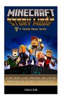Minecraft Story Mode Game, Episodes, Apk, Cheats Download Guide Unofficial: (English)