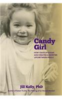 Candy Girl: How I Gave up Sugar and Created a Sweeter Life between Meals