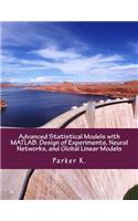 Advanced Statistical Models with Matlab. Design of Experiments, Neural Networks, and Global Linear Models