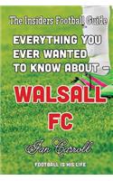 Everything You Ever Wanted to Know About - Walsall FC