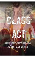 Class Act (A BRITISH ROCKSTAR BAD BOY ROMANCE)