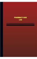 Pharmacy Aide Log (Logbook, Journal - 124 pages, 6 x 9 inches)