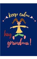Keep Calm Hug Grandma