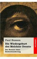 Die Wiedergeburt des Melchior Dronte: Der Roman einer Seelenwanderung