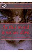 As This World Is We Are Alive.