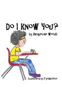 Do I KNOW You?