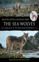 Sea Wolves: Living Wild in the Great Bear Rainforest