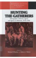 Hunting the Gatherers: Ethnographic Collectors, Agents, and Agency in Melanesia 1870s-1930s