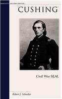 Cushing: Civil War Seal(Military Profiles)