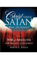 Christ Versus Satan. Make Your Choice!