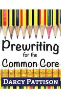Prewriting for the Common Core: Writing, Language, Reading, and Speaking & Listening Activities Aligned to the Common Core