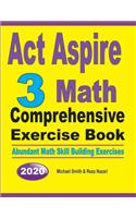 ACT Aspire 3 Math Comprehensive Exercise Book: Abundant Math Skill Building Exercises
