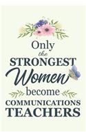 Only The Strongest Women Become Communications Teachers
