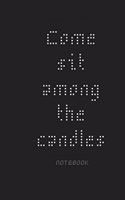 Come sit among the candles,120 Page special high school ruled