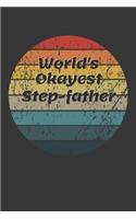 World's Okayest Step Father Notebook: Lined Journal, 120 Pages, 6 x 9, Funny Dream Job, Starting New Career Gag Gift Journal Matte Finish