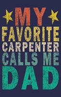 My Favorite Carpenter Calls Me Dad: Funny Vintage Carpenter Woodworking Gift Monthly Planner