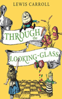 Through the Looking Glass (Annotated): (And What Alice Found There)