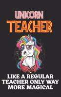 Unicorn Teacher Like A Regular Teacher Only Way More Magical