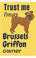 Trust me I am a Brussels Griffon owner: For Brussels Griffon Dog Fans