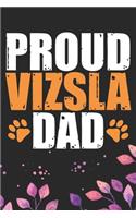 Proud Vizsla Dad: Cool Vizsla Dog Dad Journal Notebook - Vizsla Puppy Lover Gifts - Funny Vizsla Dog Notebook - Vizsla Owner Gifts. 6 x 9 in 120 pages