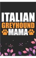 Italian Greyhound Mama: Cool Italian Greyhound Dog Mom Journal Notebook - Italian Greyhound Puppy Lovers- Funny Italian Greyhound Dog Mum Notebook - Italian Greyhound Owner