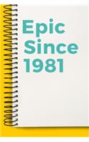 Epic Since 1981 Notebook Cute Birthday Gift Born 1981