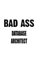 Bad Ass Database Architect: Cool Database Architect Notebook, Journal Gift, Diary, Doodle Gift or Notebook - 6 x 9 Compact Size- 109 Blank Lined Pages