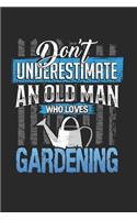 Dont underestimate an old man who loves gardening: 6x9 journal - 120 pages - gift idea for dad and grandpa