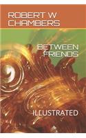 Between Friends: Illustrated