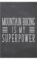 Mountain Biking is my Superpower: Mountain Biking Notebook, Planner or Journal - Size 6 x 9 - 110 Dot Grid Pages - Office Equipment, Supplies & Gear -Funny Mountain Biking Gift Idea 