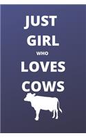 just girl who loves cows notebook